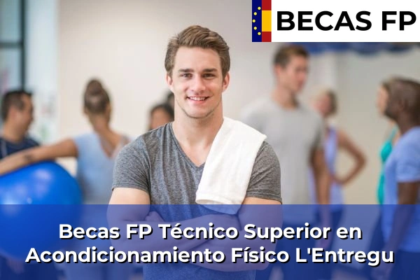 Becas FP Técnico Superior en Acondicionamiento Físico en L'Entregu