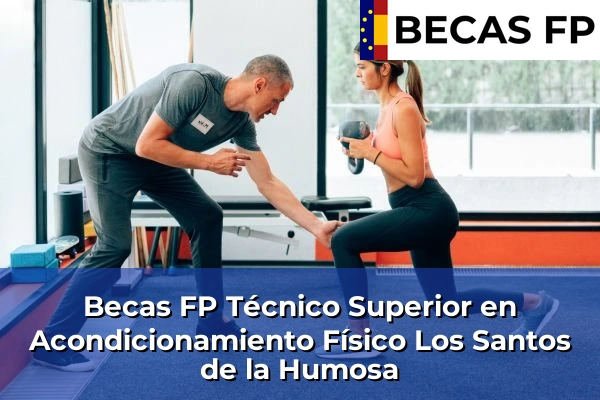 Becas FP Técnico Superior en Acondicionamiento Físico en Los Santos de la Humosa