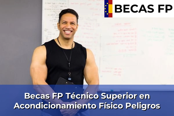 Becas FP Técnico Superior en Acondicionamiento Físico en Peligros