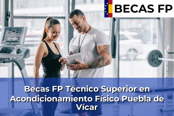 Becas FP Técnico Superior en Acondicionamiento Físico en Almería 33 Becas FP Técnico Superior en Acondicionamiento Físico en Puebla de Vícar