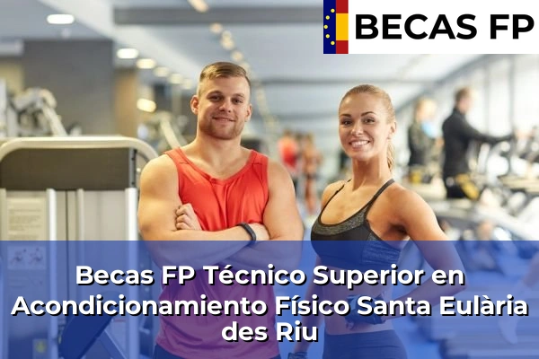 Becas FP Técnico Superior en Acondicionamiento Físico en Santa Eulària des Riu