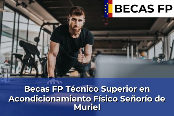 Becas FP Técnico Superior en Acondicionamiento Físico en Señorío de Muriel