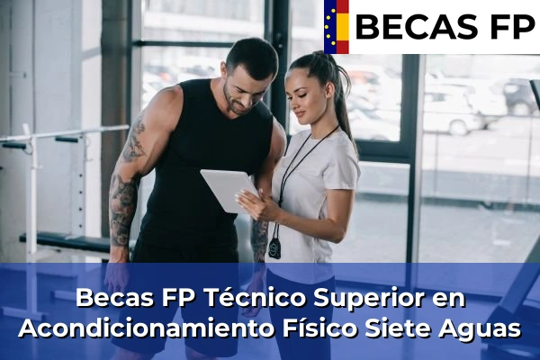 Becas FP Técnico Superior en Acondicionamiento Físico en Valencia 170 Becas FP Técnico Superior en Acondicionamiento Físico en Siete Aguas