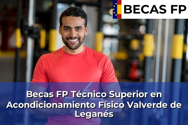 Becas FP Técnico Superior en Acondicionamiento Físico en Valverde de Leganés
