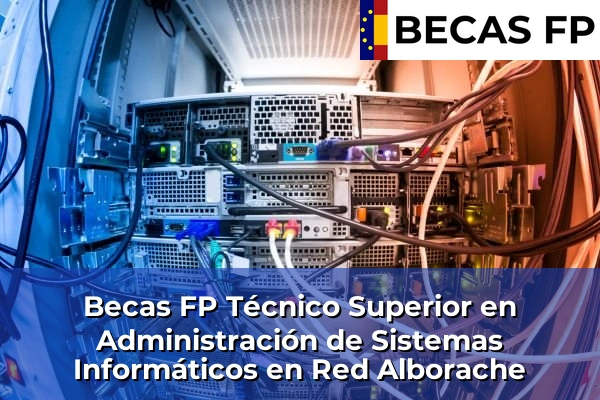 Becas FP Técnico Superior en Administración de Sistemas Informáticos en Red en Alborache