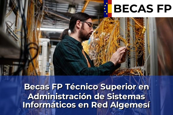Becas FP Técnico Superior en Administración de Sistemas Informáticos en Red en Algemesí