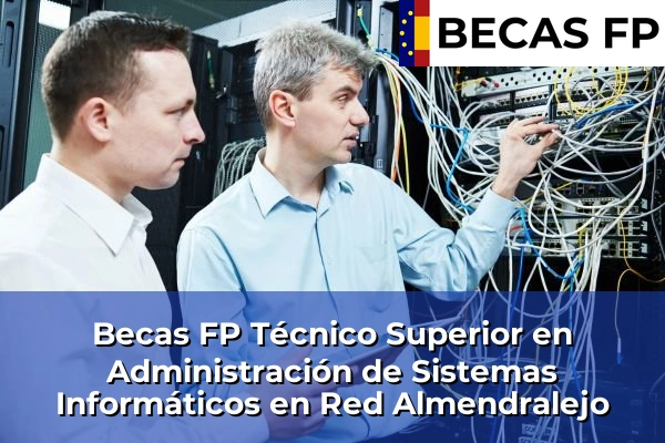 Becas FP Técnico Superior en Administración de Sistemas Informáticos en Red en Almendralejo