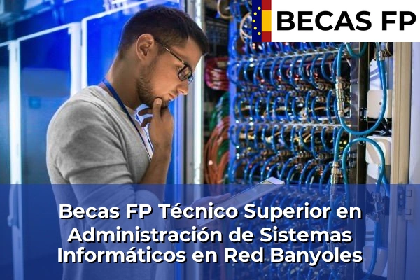 Becas FP Técnico Superior en Administración de Sistemas Informáticos en Red en Banyoles