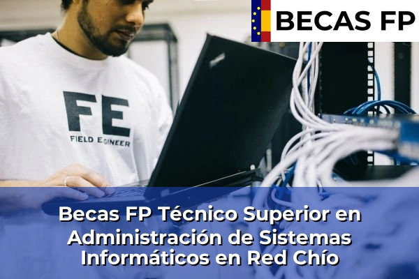 Becas FP Técnico Superior en Administración de Sistemas Informáticos en Red en Chío