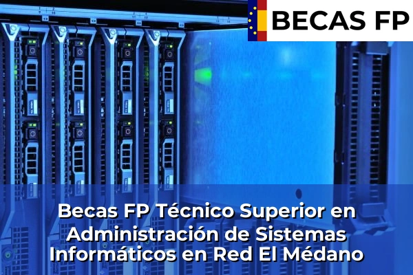 Becas FP Técnico Superior en Administración de Sistemas Informáticos en Red en El Médano