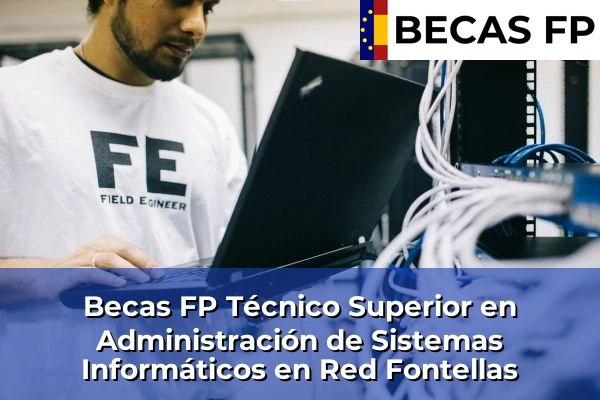 Becas FP Técnico Superior en Administración de Sistemas Informáticos en Red en Fontellas