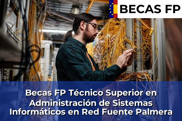 Becas FP Técnico Superior en Administración de Sistemas Informáticos en Red en Fuente Palmera