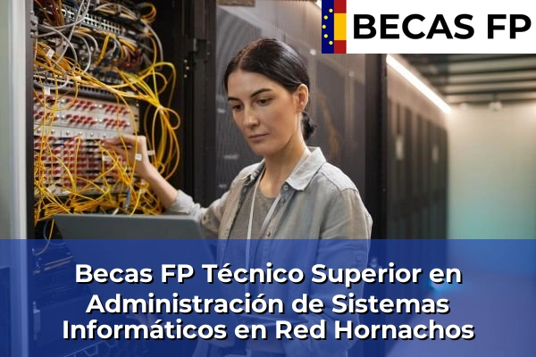 Becas FP Técnico Superior en Administración de Sistemas Informáticos en Red en Hornachos