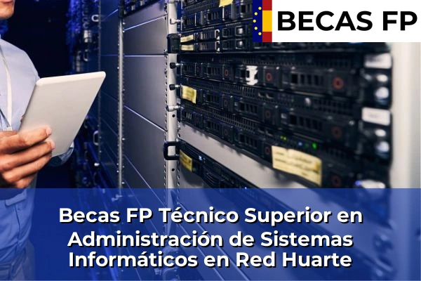 Becas FP Técnico Superior en Administración de Sistemas Informáticos en Red en Huarte