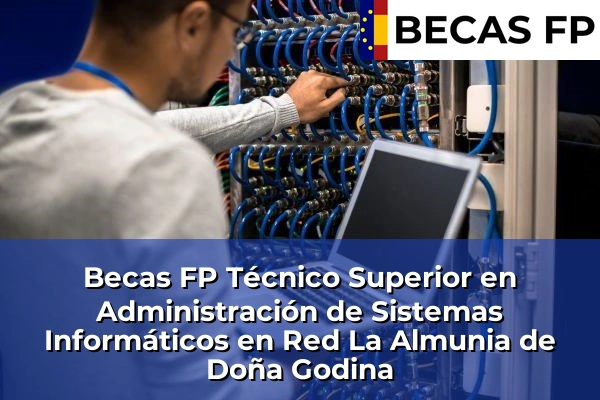 Becas FP Técnico Superior en Administración de Sistemas Informáticos en Red en La Almunia de Doña Godina
