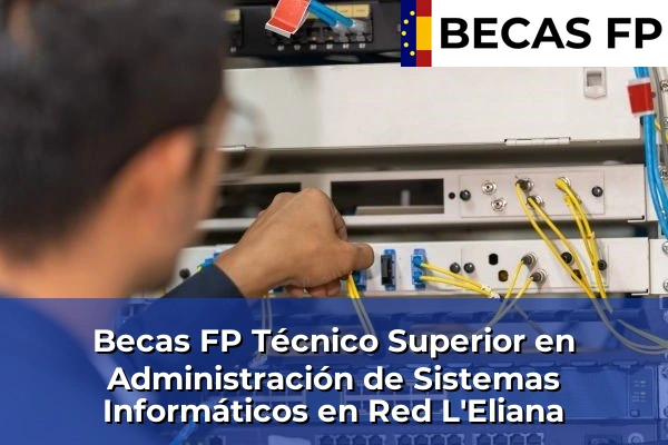 Becas FP Técnico Superior en Administración de Sistemas Informáticos en Red en L'Eliana