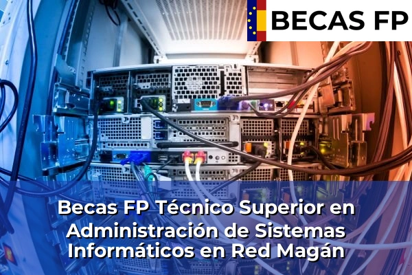 Becas FP Técnico Superior en Administración de Sistemas Informáticos en Red en Magán