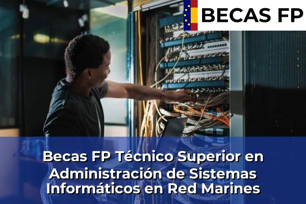 Becas FP Técnico Superior en Administración de Sistemas Informáticos en Red en Marines
