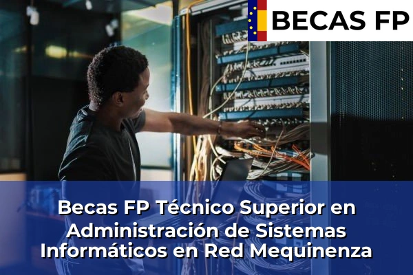 Becas FP Técnico Superior en Administración de Sistemas Informáticos en Red en Mequinenza