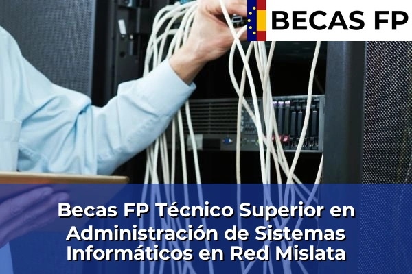 Becas FP Técnico Superior en Administración de Sistemas Informáticos en Red en Mislata