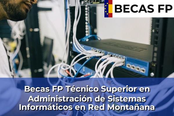 Becas FP Técnico Superior en Administración de Sistemas Informáticos en Red en Montañana