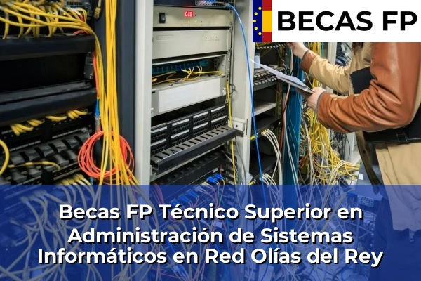 Becas FP Técnico Superior en Administración de Sistemas Informáticos en Red en Olías del Rey