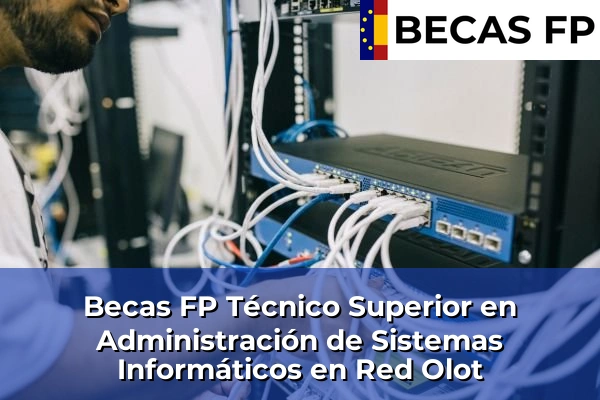Becas FP Técnico Superior en Administración de Sistemas Informáticos en Red en Olot