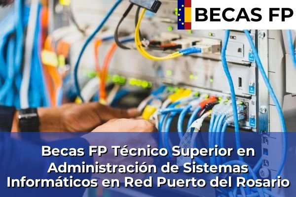Becas FP Técnico Superior en Administración de Sistemas Informáticos en Red en Puerto del Rosario