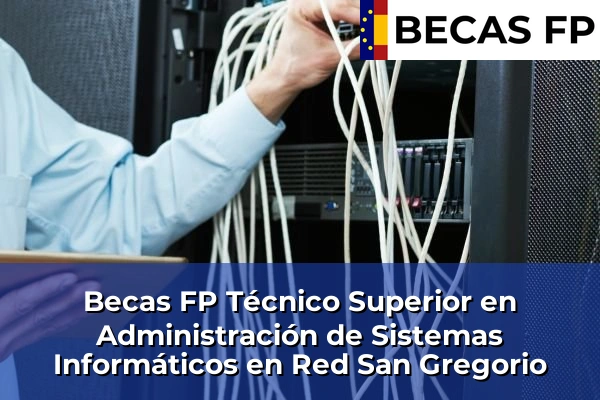 Becas FP Técnico Superior en Administración de Sistemas Informáticos en Red en San Gregorio