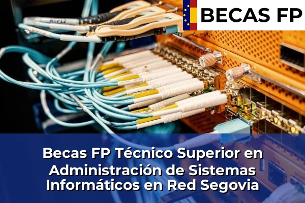 Becas FP Técnico Superior en Administración de Sistemas Informáticos en Red en Segovia