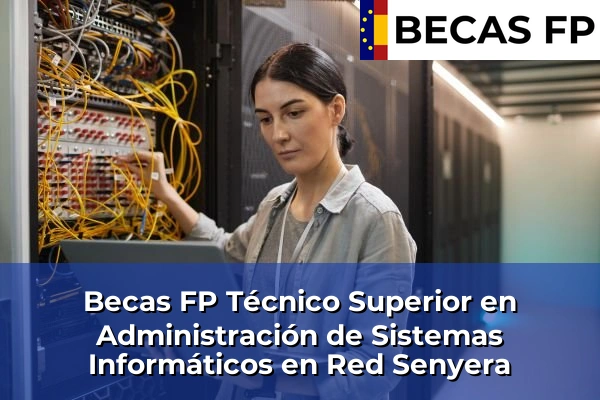 Becas FP Técnico Superior en Administración de Sistemas Informáticos en Red en Senyera