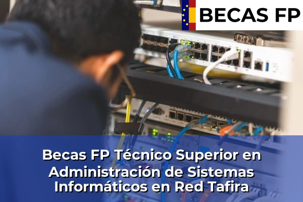 Becas FP Técnico Superior en Administración de Sistemas Informáticos en Red en Tafira