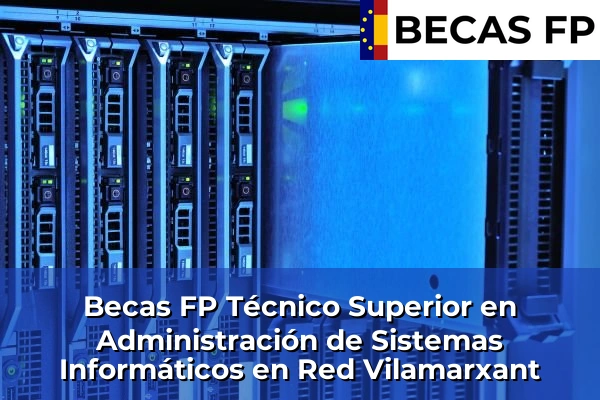 Becas FP Técnico Superior en Administración de Sistemas Informáticos en Red en Vilamarxant