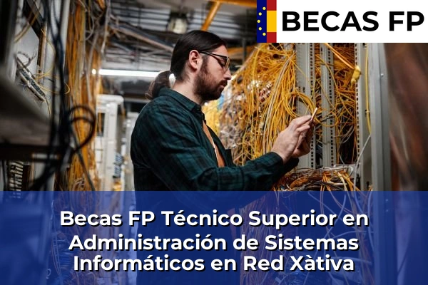 Becas FP Técnico Superior en Administración de Sistemas Informáticos en Red en Xàtiva
