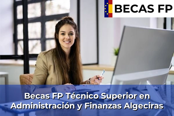 Becas FP Técnico Superior en Administración y Finanzas en Algeciras