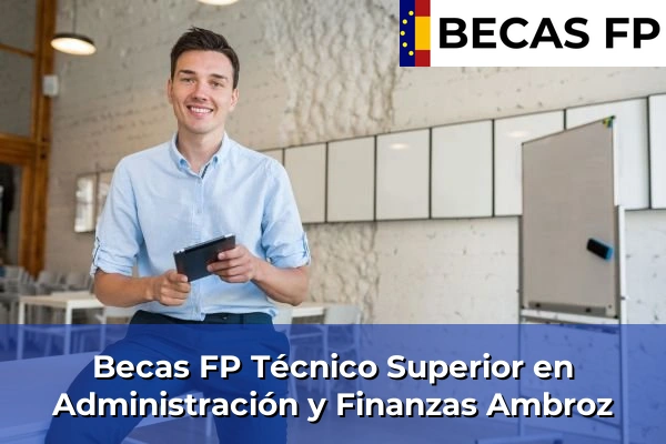 Becas FP Técnico Superior en Administración y Finanzas en Ambroz