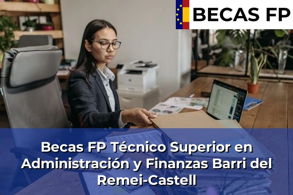 Becas FP Técnico Superior en Administración y Finanzas en Barri del Remei-Castell