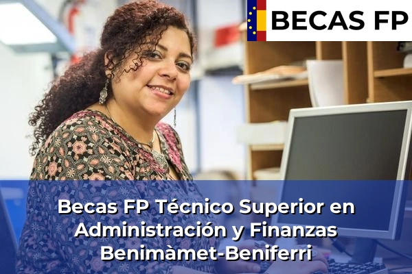 Becas FP Técnico Superior en Administración y Finanzas en Benimàmet-Beniferri