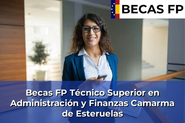Becas FP Técnico Superior en Administración y Finanzas en Camarma de Esteruelas