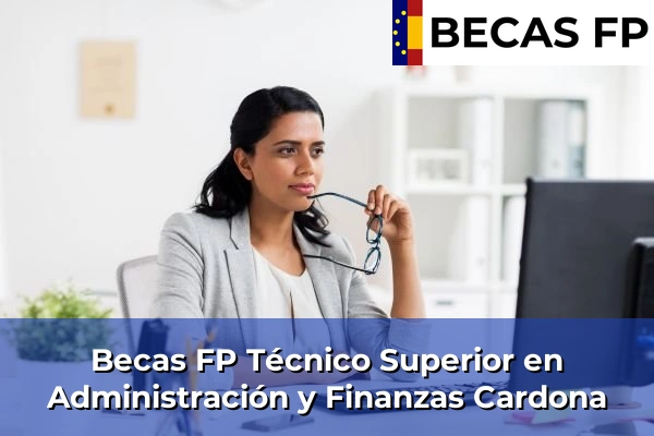 Becas FP Técnico Superior en Administración y Finanzas en Cardona