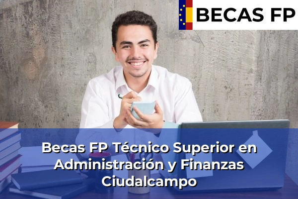 Becas FP Técnico Superior en Administración y Finanzas en Ciudalcampo