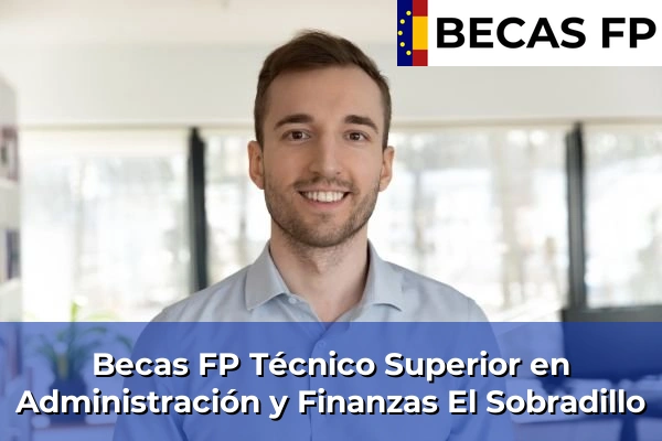 Becas FP Técnico Superior en Administración y Finanzas en Tenerife 19 Becas FP Técnico Superior en Administración y Finanzas en El Sobradillo