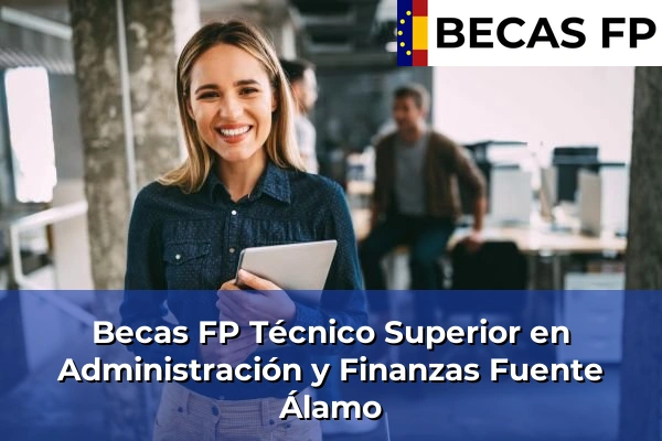 Becas FP Técnico Superior en Administración y Finanzas en Fuente Álamo