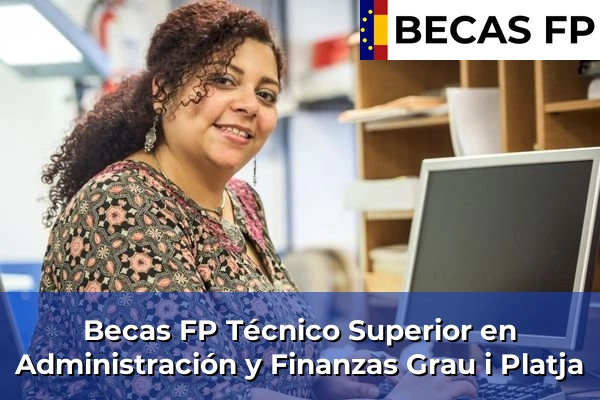 Becas FP Técnico Superior en Administración y Finanzas en Grau i Platja