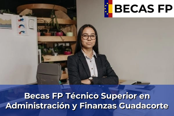 Becas FP Técnico Superior en Administración y Finanzas en Guadacorte