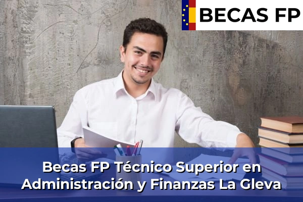 Becas FP Técnico Superior en Administración y Finanzas en La Gleva