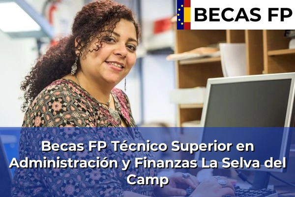 Becas FP Técnico Superior en Administración y Finanzas en La Selva del Camp