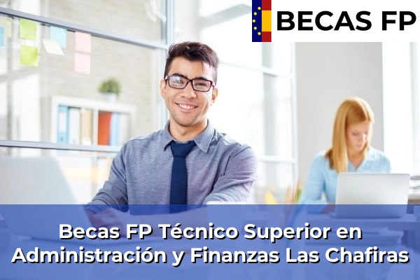 Becas FP Técnico Superior en Administración y Finanzas en Tenerife 30 Becas FP Técnico Superior en Administración y Finanzas en Las Chafiras