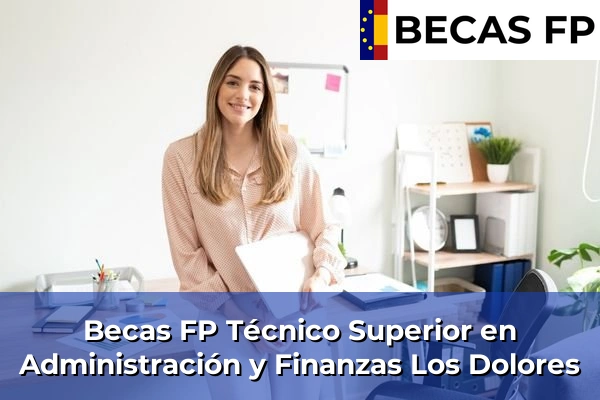 Becas FP Técnico Superior en Administración y Finanzas en Los Dolores