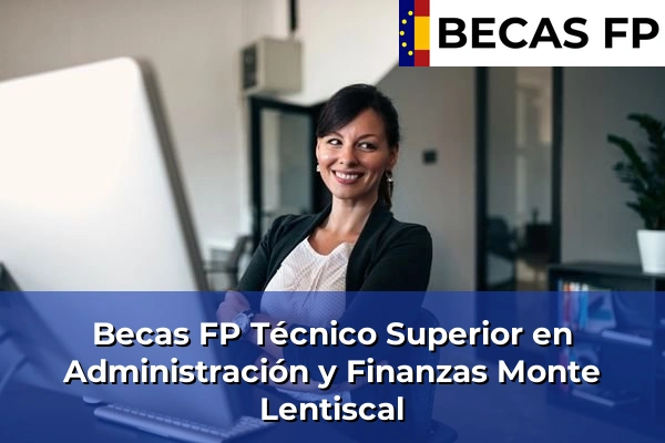 Becas FP Técnico Superior en Administración y Finanzas en Monte Lentiscal
